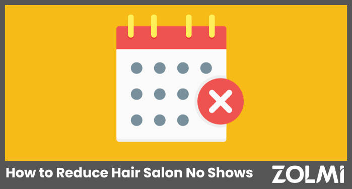 15 Ways How to Reduce Salon No Shows in 2025 | zolmi.com