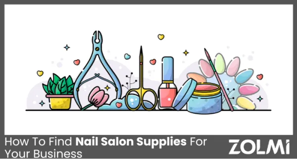 How To Find Nail Salon Supplies For Your Business in 2025