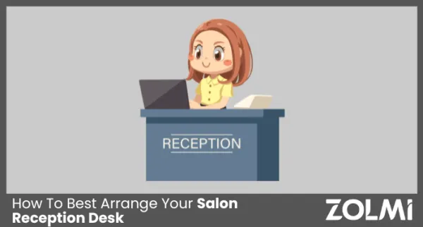 How To Best Arrange Your Salon Reception Desk in 2025