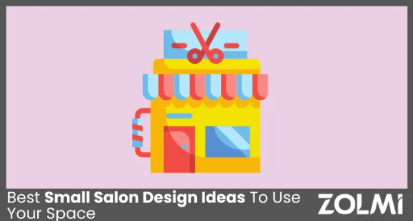 Best Small Salon Design Ideas To Use Your Space in 2025