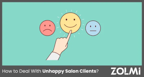 How to Deal With Unhappy Salon Clients?